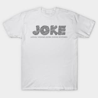 JOKE (Joyously Overheard, Keeping Everyone entertained) T-Shirt